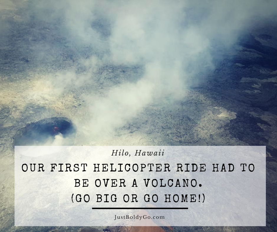 Our first helicopter ride HAD to be over a volcano