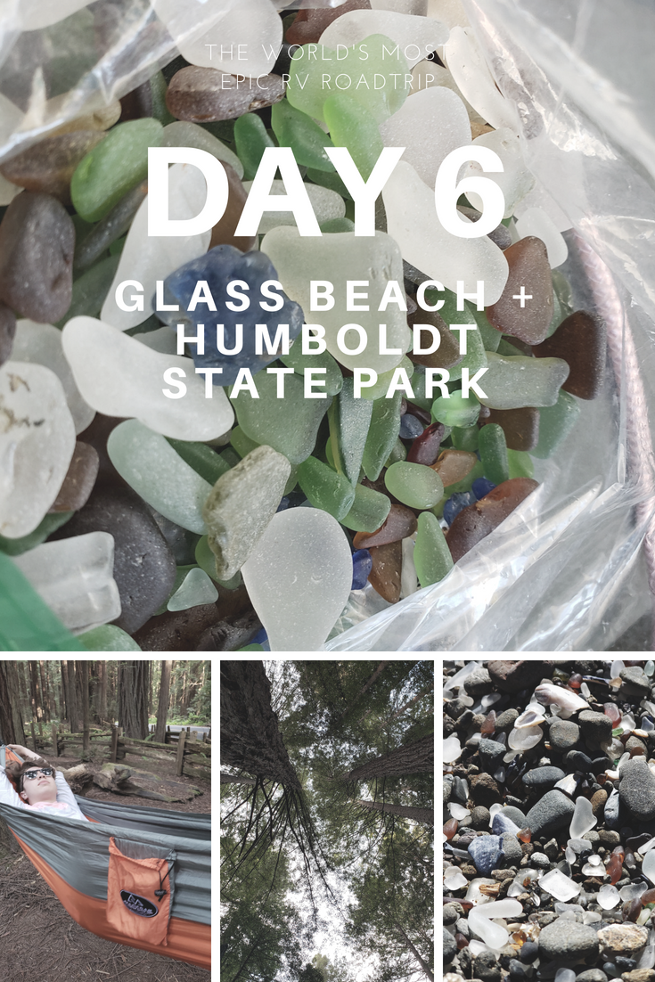 Day 6 – The World’s Most Epic RV Road Trip – Glass Beach + Humboldt State Park